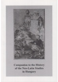 Tüskés Gábor,Havas László,Bartók István,Takács László,Knapp Éva,Guitman Barnabás,Kiss Gábor Farkas - Companion to the History of the Neo-Latin Studies in Hungary