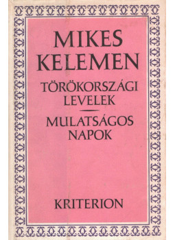 Mikes Kelemen - Törökországi levelek / Mulatságos napok Mikes Kelemen - Törökországi levelek / Mulatságos napok, Bukarest 1988 antikvár könyv