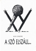 Kiss Endre - A szó elszáll... (dedikált)