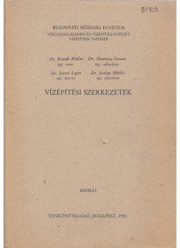 Dr. Kozák Miklós, Dr. Hamvas Ferenc, Dr. Sárosi Lajos, Dr. Szalay Miklós - Vízépítési szerkezetek Dr. Kozák Miklós, Dr. Hamvas Ferenc, Dr. Sárosi Lajos, Dr. Szalay Miklós - Vízépítési szerkezetek, Budapest 1982 antikvár könyv