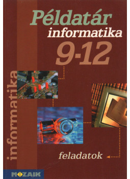 Rozgonyi-Borus Ferenc - Informatika példatár 9-12. Rozgonyi-Borus Ferenc - Informatika példatár 9-12., Szeged 2003 antikvár könyv