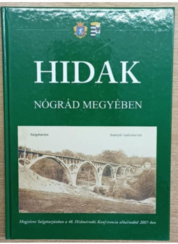Tóth Ernő (szerk.), Több szerző - Hidak nógrád megyében Tóth Ernő (szerk.), Több szerző - Hidak nógrád megyében, null 2007 antikvár könyv