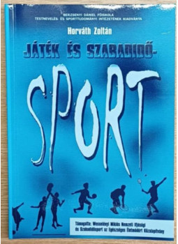 Horváth Zoltán - Játék és szabadidő-sport Horváth Zoltán - Játék és szabadidő-sport, Szombathely 1999 antikvár könyv