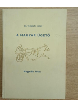 Dr. Vecseklőy József - A magyar ügető 4. Dr. Vecseklőy József - A magyar ügető 4., Budapest 1987 antikvár könyv