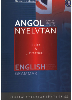 Németh Katalin - Angol nyelvtan - Alap-, közép-, felsőfok Németh Katalin - Angol nyelvtan - Alap-, közép-, felsőfok, Székesfehérvár 2013 antikvár könyv
