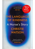 Christie Watson - The Language of Kindness: A Nurse's Story (aláírt)