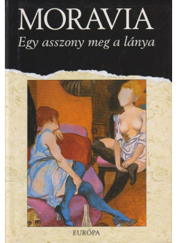 Alberto Moravia - Egy asszony meg a lánya Alberto Moravia - Egy asszony meg a lánya, Budapest 2004 antikvár könyv
