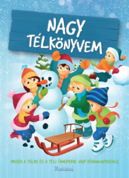 Halász-Szabó Klaudia, Izmindi Katalin, Jámbor Eszter, Sarkady-filákéva-, Sillingernikolett, Szeghy Karolina - Nagy télkönyvem Halász-Szabó Klaudia, Izmindi Katalin, Jámbor Eszter, Sarkady-filákéva-, Sillingernikolett, Szeghy Karolina - Nagy télkönyvem, null 2025 antikvár könyv
