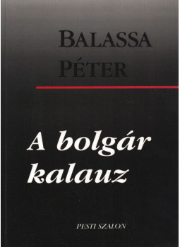 Balassa Péter - A bolgár kalauz Balassa Péter - A bolgár kalauz, Budapest 1996 antikvár könyv