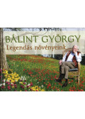 Bálint György - Legendás növényeink