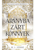 M.L. Eperke - Aranyba zárt könnyek