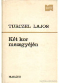 Turczel Lajos - Két kor mezsgyéjén