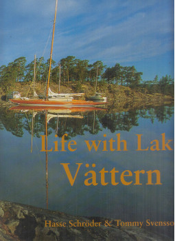 Tommy Svensson, Hasse Schröder - Life with Lake Vättern Tommy Svensson, Hasse Schröder - Life with Lake Vättern, Uppsala 1999 antikvár könyv