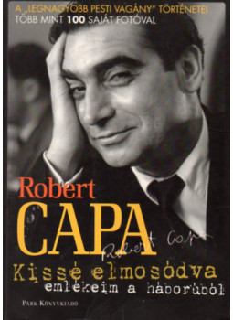 Robert Capa - Kissé elmosódva Robert Capa - Kissé elmosódva, Budapest 2006 antikvár könyv