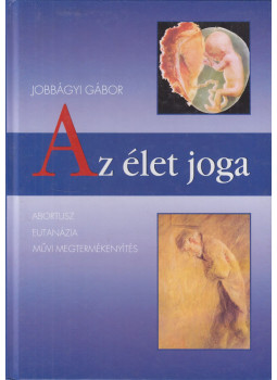 Jobbágyi Gábor - Az élet joga Jobbágyi Gábor - Az élet joga, Budapest 2004 antikvár könyv