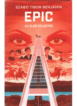 Szabó Tibor Benjámin - EPIC 1 - Az első küldetés (dedikált) Szabó Tibor Benjámin - EPIC 1 - Az első küldetés (dedikált), Budapest 2022 antikvár könyv