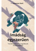 Dr. Johannes Hartl - Imádság egyszerűen
