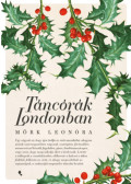Mörk Leonóra - Táncórák Londonban