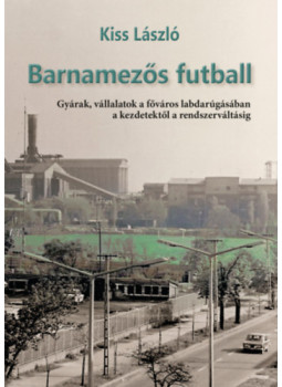 Kiss László - Barnamezős futball Kiss László - Barnamezős futball, null 2025 antikvár könyv