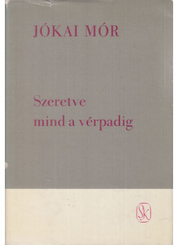 Jókai Mór - Szeretve mind a vérpadig Jókai Mór - Szeretve mind a vérpadig, Budapest 1974 antikvár könyv