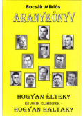 Bocsák Miklós - Aranykönyv - Hogyan éltek? És akik elmentek - Hogyan haltak?