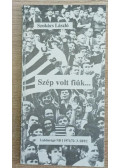 Szokács László - Szép volt fiúk...