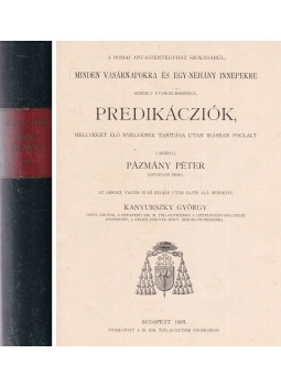 Pázmány Péter - Predikácziók I. Pázmány Péter - Predikácziók I., Budapest 1903 antikvár könyv