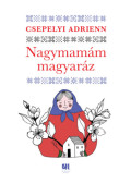 Csepelyi Adrienn - Nagymamám magyaráz