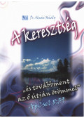 Dr. Almási Mihály - A keresztség ...és tovább ment az ő útján örömmel"