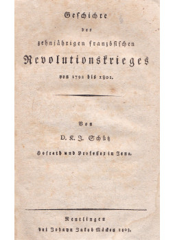 Karl Julius Schütz - Geschichte des zehnjährigen französischen Revolutionskrieges