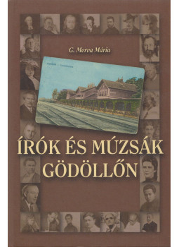 G. Merva Mária - Írók és múzsák Gödöllőn G. Merva Mária - Írók és múzsák Gödöllőn, Gödöllő 2013 antikvár könyv
