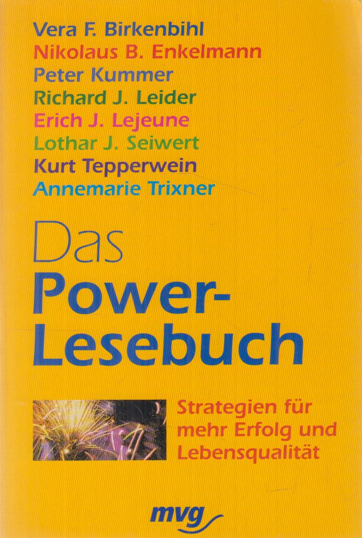 Vera F. Birkenbihl,Nikolaus B. Enkelmann,Kummer, Peter,Richard J. Leider,Erich J. Lejeune,Seiwert, Lothar J.,Kurt Tepperwein,Trixner, Annamarie - Das Power-Lesebuch
