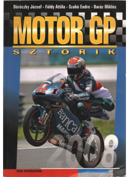 Szabó Endre, Földy Attila, Baráz Miklós, Böröczky József - Motor GP sztorik 2008 Szabó Endre, Földy Attila, Baráz Miklós, Böröczky József - Motor GP sztorik 2008, Budapest 0 antikvár könyv