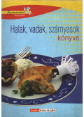 Pelle Józsefné,Halmos Monika,Nagy Elvira,Boda Zoltánné,Máté Pálné - Halak, vadak, szárnyasok könyve