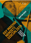 Bartha Ákos - Egy magyar nemzeti szocialista