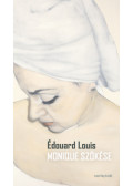 Édouard Louis - Monique szökése