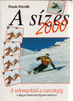 Dr. Dosek Ágoston, Ozsváth Miklós - A sízés 2000 Dr. Dosek Ágoston, Ozsváth Miklós - A sízés 2000, Budapest 1999 antikvár könyv