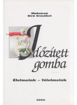 Molnárné Bíró Erzsébet - Időzített gomba Molnárné Bíró Erzsébet - Időzített gomba, null 2006 antikvár könyv