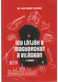 Kiss Róbert Richárd - Így látják a magyarokat a világban