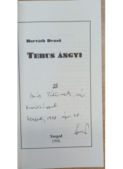 Horváth Dezső - Terus ángyi (dedikált) Horváth Dezső - Terus ángyi (dedikált), Szeged 1998 antikvár könyv