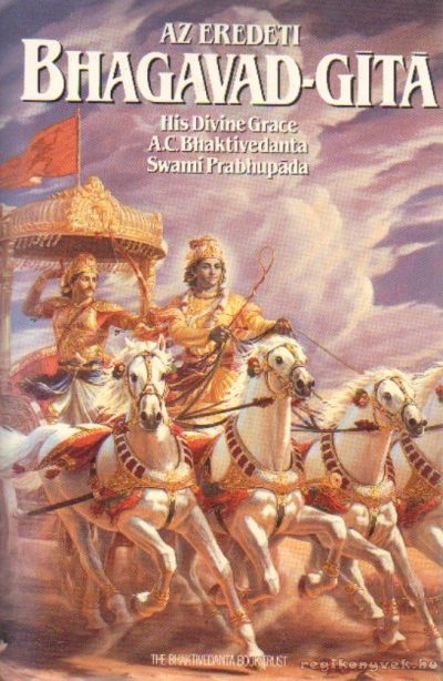 A. C. Bhaktivedanta Swami Prabhupáda - Az eredeti Bhagavad-Gítá