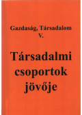 Tóth Attiláné (szerk.) - Társadalmi csoportok jövője