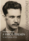 Tverdota György - A város peremén - Az érett József Attila