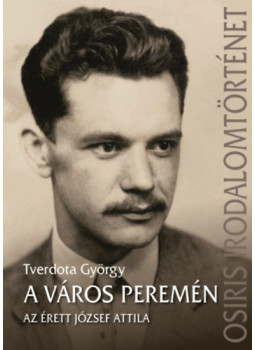 Tverdota György - A város peremén - Az érett József Attila Tverdota György - A város peremén - Az érett József Attila, null 2025 antikvár könyv