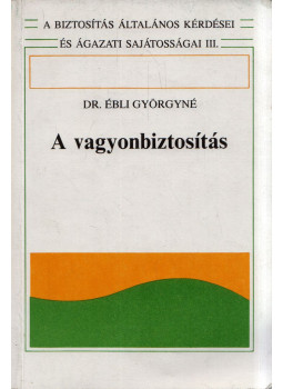 Ébli Györgyné dr. - A vagyonbiztosítás Ébli Györgyné dr. - A vagyonbiztosítás, Budapest 1991 antikvár könyv