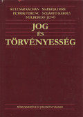 Kulcsár Kálmán,Petrik Ferenc,Markója Imre,Szijártó Károly,Szilbereky Jenő - Jog és törvényesség