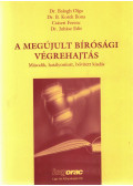 Dr. Balogh Olga,Császti Ferenc,Dr. B. Korek Ilona,Dr. Juhász Edit - A megújult bírósági végrehajtás