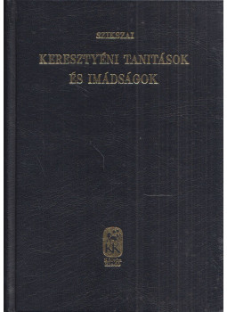 Szikszai György - Keresztyéni tanítások és imádságok Szikszai György - Keresztyéni tanítások és imádságok, Budapest 0 antikvár könyv