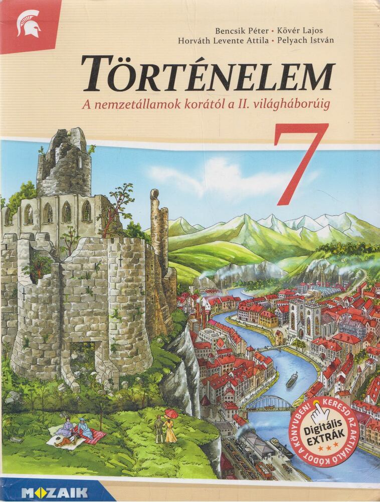 Bencsik Péter,Kövér Lajos,Horváth Levente Attila,Pelyach István - Történelem 7.