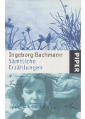 Bachmann, Ingeborg - Sämtliche Erzählungen
